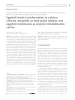 Eggshell waste transformation to calcium chloride anhydride as food-grade additive and eggshell membranes as enzyme immobilization carrier